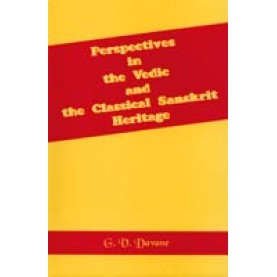 Perspectives in the Vedic and the Classical Sanskrit Heritage-G.V. Davane-DKPD-9788124600313