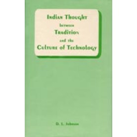 Indian Thought Between Tradition and the Culture of Technology-David L. Johnson-DKPD-9788124600467
