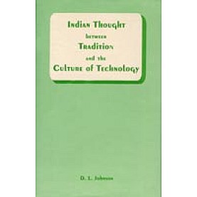 Indian Thought Between Tradition and the Culture of Technology-David L. Johnson-DKPD-9788124600467