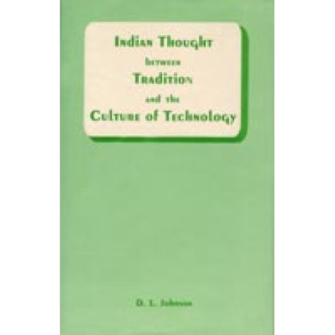 Indian Thought Between Tradition and the Culture of Technology-David L. Johnson-DKPD-9788124600467