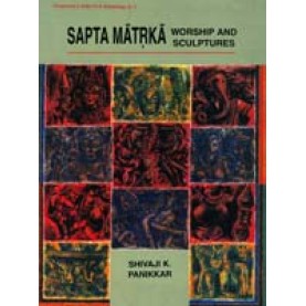 Saptamatrka Worship and Sculptures-Shivaji K Panikkar-DKPD-9788124600740