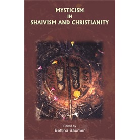 Mysticism in Shaivism and Christianity-Bettina Sharada BÃ¤umer-DKPD-9788124600962