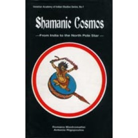 Shamanic Cosmos- From India to the North Pole Star-Romano Mastromattei, Antonio Rigopoulos-DKPD-9788124601068