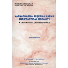 Varnadharma, Niskama Karma and Practical Morality-A Critical Essay on Applied Ethics-Rajendra Prasad-DKPD-9788124601259