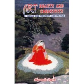 Art, Beauty and Creativity: Indian and Western Aesthetics-Shyamala Gupta-DKPD-9788124601334
