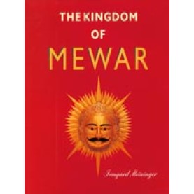 Kingdom of Mewar: Great Struggles and Glory of the World’s Oldest Ruling Dynasty-Irmgard Meininger-DKPD-9788124601440