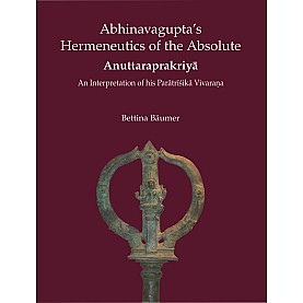 Abhinavagupta’s Hermeneutics of the Absolute-An Interpretation of his Paratrishika Vivarana-DKPW-9788124605721