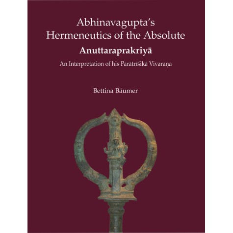 Abhinavagupta’s Hermeneutics of the Absolute-An Interpretation of his Paratrishika Vivarana-DKPW-9788124605721