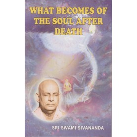 What Becomes of The Soul after Death-Sri Swami Sivananda-9788170520115