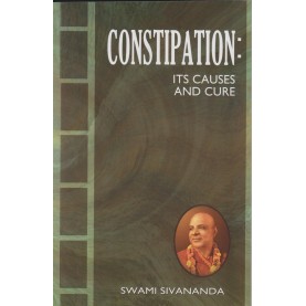 CONSTIPATION: Its Causes and Cure-Swami Sivananda-9788170521891