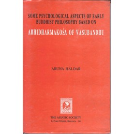Some Psychological Aspects of Early Buddhist Philosophy Based on Abhidharmakosa of Vasubandhu-Aruna Haldar-9788172361105