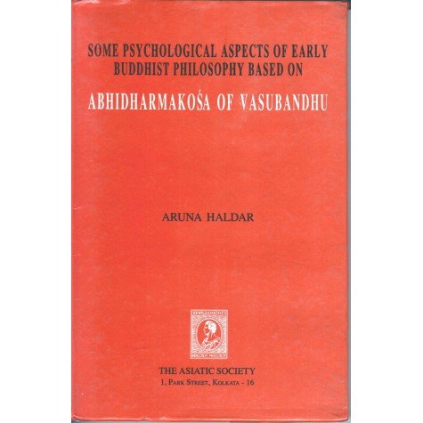 Some Psychological Aspects of Early Buddhist Philosophy Based on Abhidharmakosa of Vasubandhu-Aruna Haldar-9788172361105
