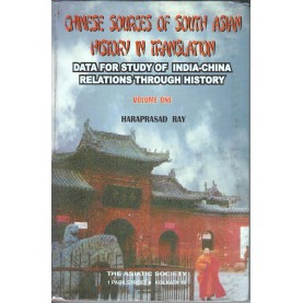 Chinese Sources of South Asian History In Translation vol 1-Haraprasad Ray-9788172361518