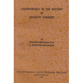 Compromises in the  history of Advaitic thought -Prof. S. Kuppuswami Sastri-9788185170060