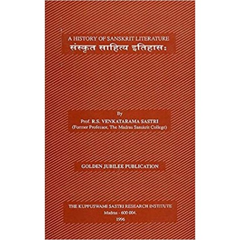 A History of Sanskrit Literature (Sanskrita Sahitya Itihasa)-Prof. R.S. Venkatarama Sastri-KUPPUSWAMI SHASTRI RESEARCH INSTITUTE- 9788185170114