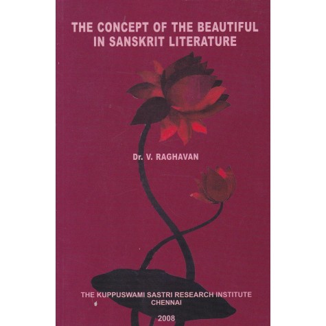 The Concept of beautiful in Sanskrit Literature-Dr. V. Raghavan-9788185170367