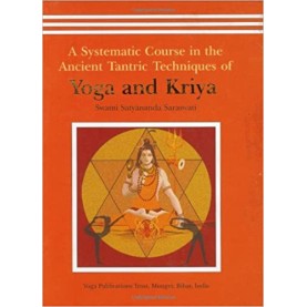 A Systematic Course in the Ancient Tantric Techniques of Yoga and Kriya-Swami Satyananda Saraswati-9788185787084