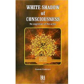 White Shadow of Consciousness-Gautam Chatterjee-9788186117125