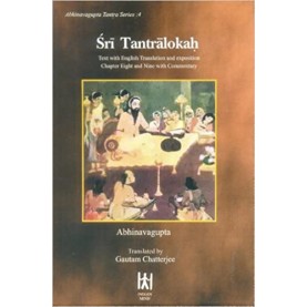 Shri Tantralokah: Text with English Translation and Exposition Chapter 8 & 9 with Commentary; Series no. 4-Abhinava Gupta-9788186117163