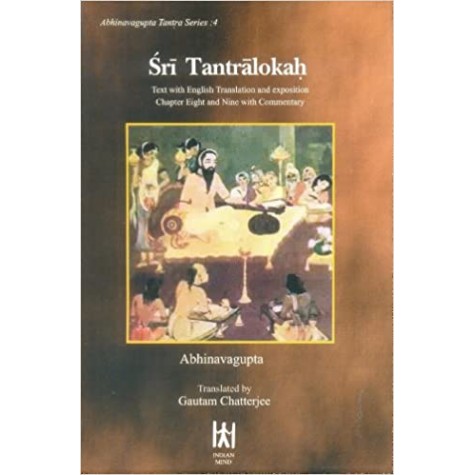 Shri Tantralokah: Text with English Translation and Exposition Chapter 8 & 9 with Commentary; Series no. 4-Abhinava Gupta-9788186117163