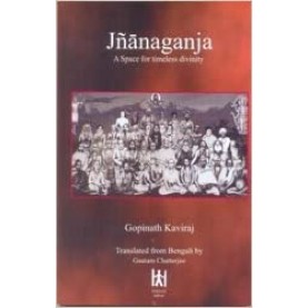 Jnanaganja: A Space for timeless divinity-Gopinath Kaviraj-9788186117217