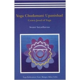 Yoga Chudamani Upanishad: Crown Jewel of Yoga-Swami Niranjanananda Saraswati and Swami Satyadharma-9788186336274