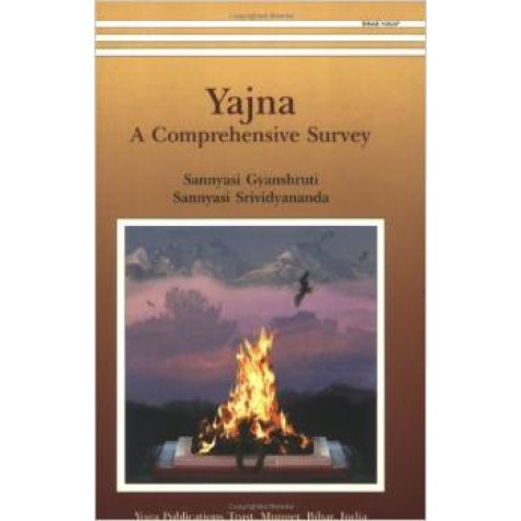 Yajna: A Comprehensive Survey-Sannyasi Gyanshruti, Sannyasi Srividyananda-9788186336472