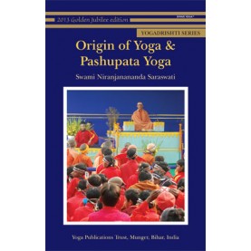 Origin of Yoga & Pashupata Yoga-Swami Niranjanananda Saraswati-9788186336977