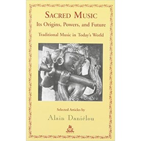 Sacred Music Its Origins, Powers, and Future-Alain Danielou-9788186569337