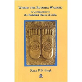 Where the Buddha Walked: A Companion to Buddhist Places in India [Import] by ...-Indica Book-9788186569368