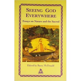 Seeing God Everywhere: Essays on Nature and the Sacred-Barry Mc Donald-9788186569528