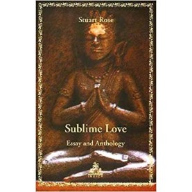 Sublime Love Essay and Anthology-Stuart Rose-9788186569689