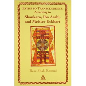 Paths to Transcendence : According to Shankara, Ibn Arabi, and Meister Eckhart -Reza Shah Kazemi-9788186569870