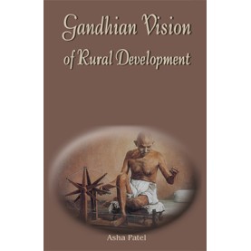 Gandhian Vision of Rural Development- Its Relevance in Present Time-Ashaben Lallubhai Patel-DKPD-9788186921326