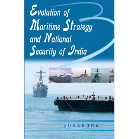 Evolution of Maritime Strategy and National Security of India-Sugandha-DECENT BOOKS-9788186921463