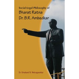 Socio-Legal Philosophy of Bharat Ratna Dr. B.R. Ambedkar-In Context of Weaker Section-Umakant N. Netragaonkar-DECENT BOOKS-9788186921500