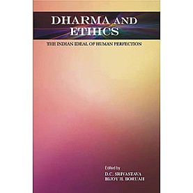 Dharma and Ethics-The Indian Ideal of Human Reflections-D.C. Srivastava, Bijoy H. Boruah-Decent Books-9788186921517