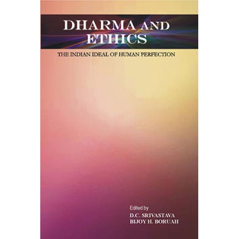 Dharma and Ethics-The Indian Ideal of Human Reflections-D.C. Srivastava, Bijoy H. Boruah-Decent Books-9788186921517
