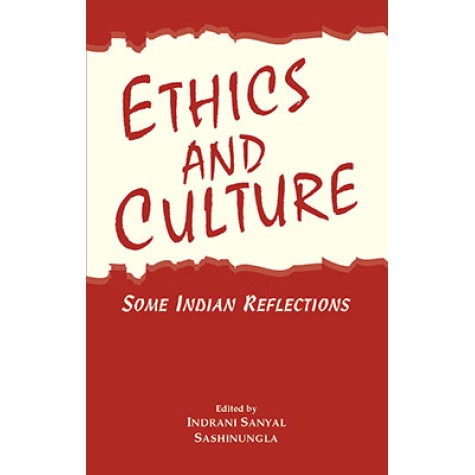 Ethics and Culture:Some Indian Reflections-Indrani Sanyal, Sashinungla-Decent Books-9788186921524