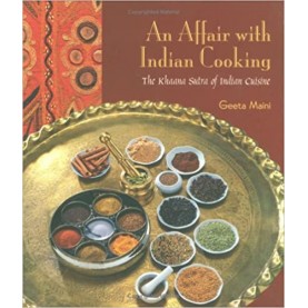 An Affair with Indian Cooking-The Khaana Sutra of Indian Cuisine-Geeta Maini- Vakils, Feffer, Simons -9788187111870