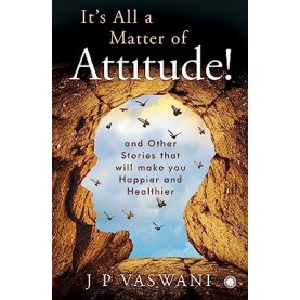  It Is All A Matter Of Attitude-J. P. Vaswani -Gita Publishing House-9788187662815