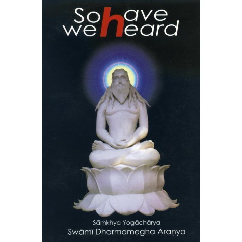 So Have We Heard-Swami Dharmamegha Aranya-9788187928263