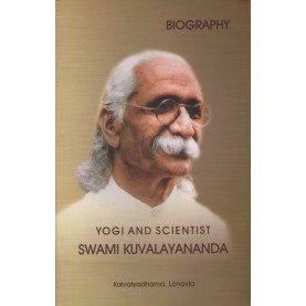 BIOGRAPHY - Yogi and Scientist Swami Kuvalayananda-Kaivalyadhama Lonavla-9788189485733