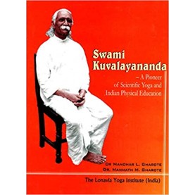 Swami Kuvalayananda- A Pioneer of Scientific Yoga and Physical Education-Gharote M.L. and M. M. Gharote-9788190117623