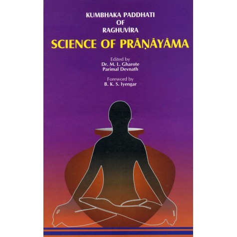 Kumbhaka Paddhati of Raghuvira Science of Pranayama-Dr. M.L. Gharote, Parimal Devnath-9788190117654