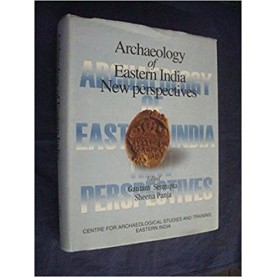 Archaeology of Eastern India : New Perspectives [Hardcover] by Gautam Sengupt-Centre for Archaeological Studies & Training-9788190149907