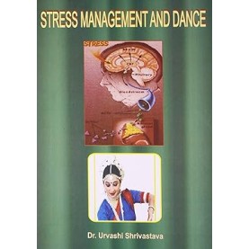 STRESS MANAGEMENT AND DANCE-URVASHI SHRIVASTAVA-DHANRAJ BOOK HOUSE-9788190676908