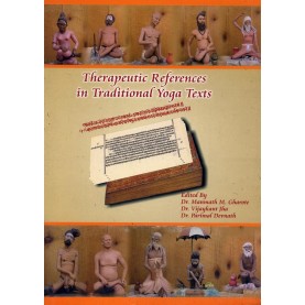 Therapeutic References in Traditional Yoga Texts-Dr. M.M. Gharote, Dr. Parimal Devnath, Dr. Vijay Kant Jha-9788190820318