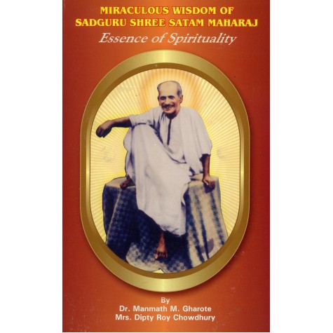 Miraculous Wisdom of Sadguru Shree Satam Maharaj-Dr. M.M. Gharote, Mrs. Dipty Roy Chowdhury-9788190820356