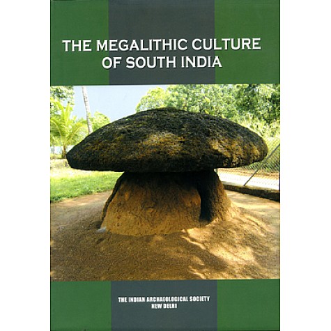 Megalithic Culture of South India-K.N. Dishit, Ajit Kumar-Indian Archaeological Society-9788191063523 Megalithic Culture of South India-K.N. Dishit, Ajit Kumar-Indian Archaeological Society-9788191063523